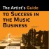 The Artist’s Guide to Success in the Music Business